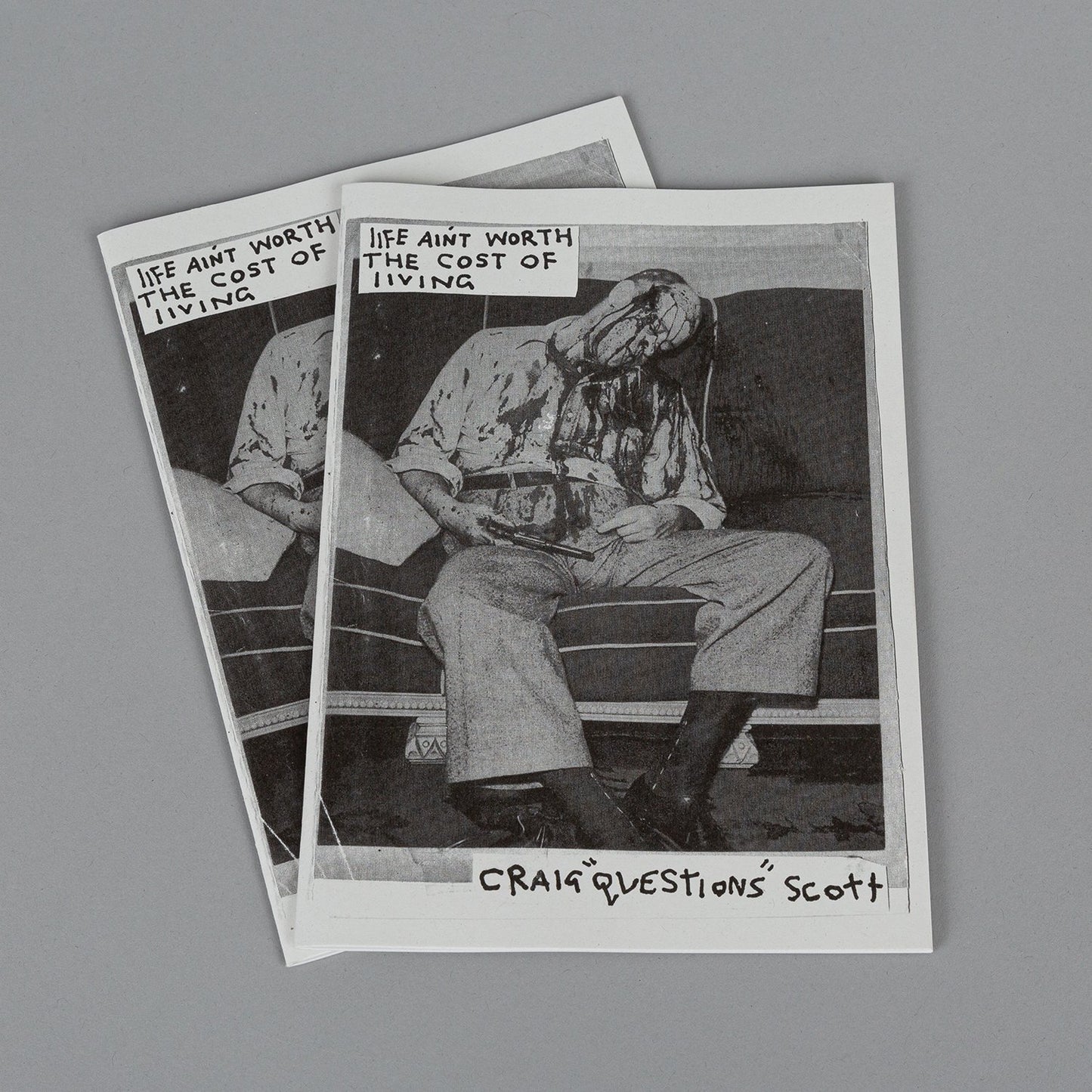 Life ain't worth the cost of living  - Zine